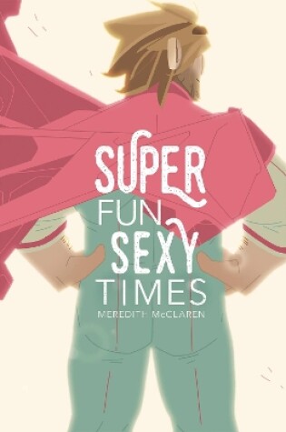 Cover of Super Fun Sexy Times Vol. 1