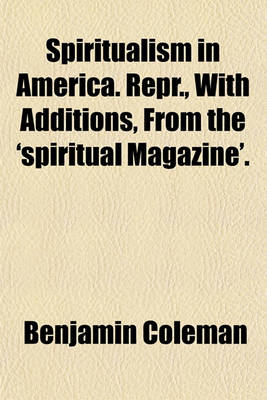 Book cover for Spiritualism in America. Repr., with Additions, from the 'Spiritual Magazine'