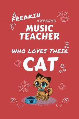 Book cover for A Freakin Awesome Music Teacher Who Loves Their Cat