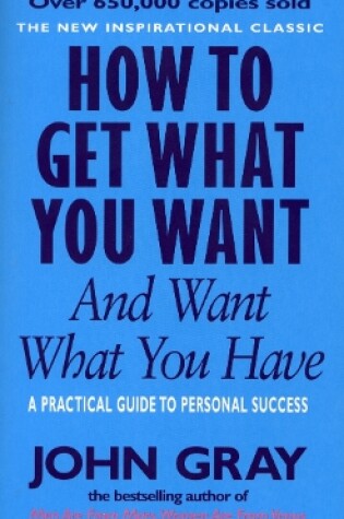 Cover of How To Get What You Want And Want What You Have