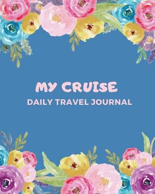 Book cover for My Cruise Daily Travel Journal