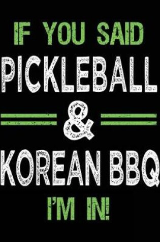 Cover of If You Said Pickleball & Korean BBQ I'm In