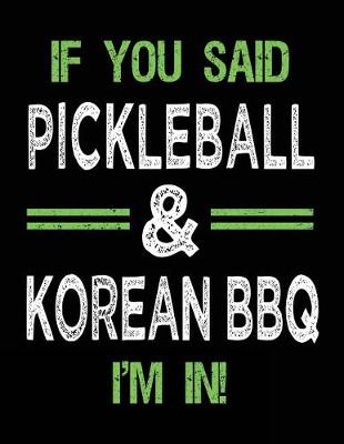 Book cover for If You Said Pickleball & Korean BBQ I'm In