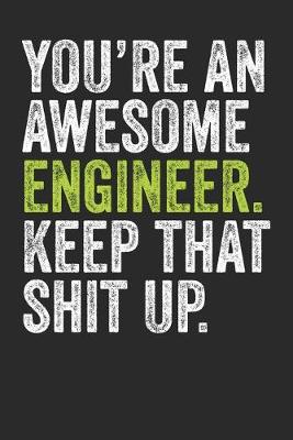 Book cover for You're An Awesome Engineer Keep That Shit Up