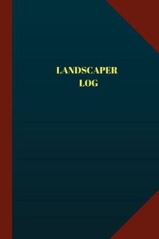 Cover of Landscaper Log (Logbook, Journal - 124 pages 6x9 inches)