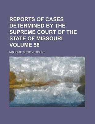 Book cover for Reports of Cases Determined by the Supreme Court of the State of Missouri Volume 56