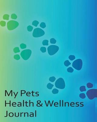 Book cover for My Pets Health & Wellness Journal
