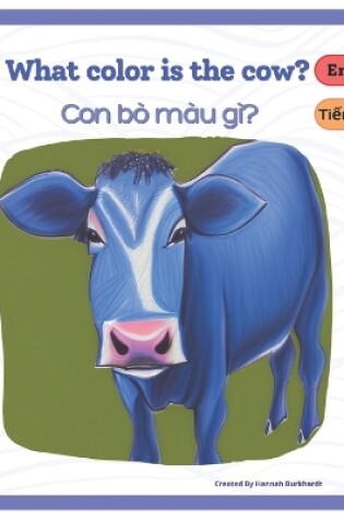 Cover of What Color is the Cow? - Con bò màu gì?