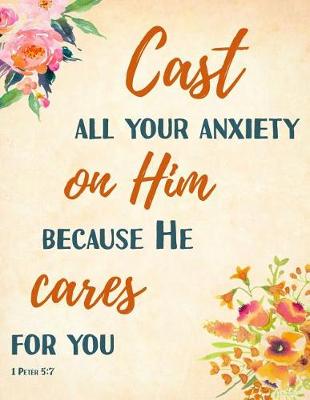 Book cover for Cast All Your Anxiety on Him Because He Cares for You 1 Peter 5