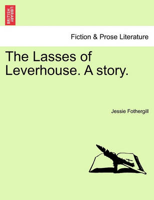 Book cover for The Lasses of Leverhouse. a Story.