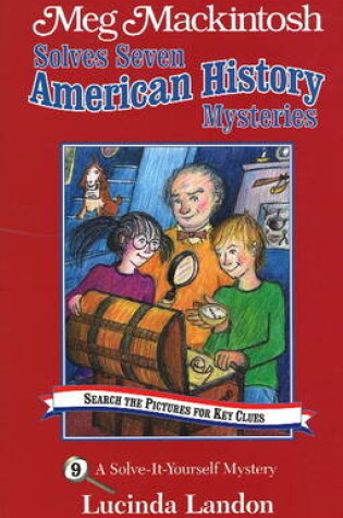 Cover of Meg Mackintosh Solves Seven American History Mysteries - title #9 Volume 9
