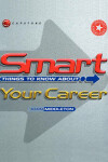 Book cover for Smart Things to Know About Your Career