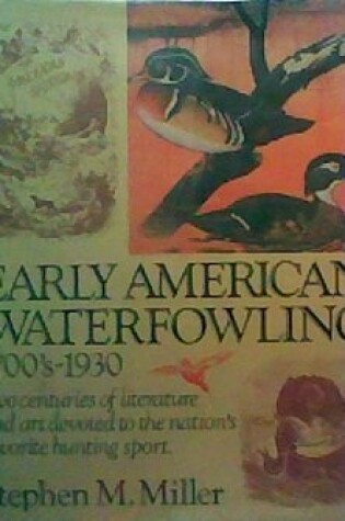 Cover of Early American Waterfowling, 1700's-1930