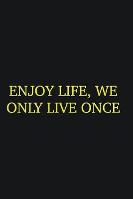 Book cover for Enjoy life, we only live once