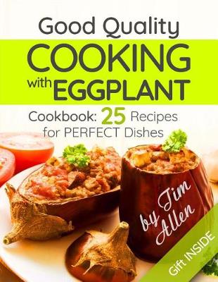 Book cover for Good quality cooking with eggplant.