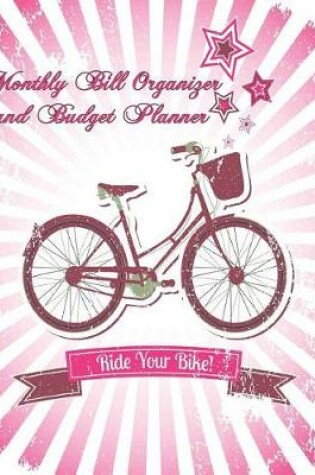 Cover of Monthly Bill Organizer and Budget Planner Ride Your Bike