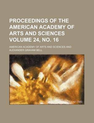 Book cover for Proceedings of the American Academy of Arts and Sciences Volume 24, No. 16