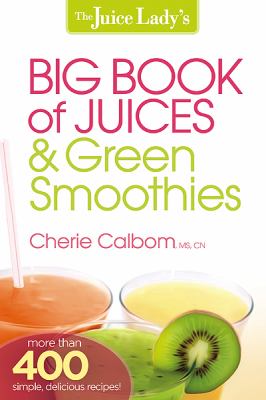 Book cover for Juice Lady's Big Book Of Juices And Green Smoothies, The