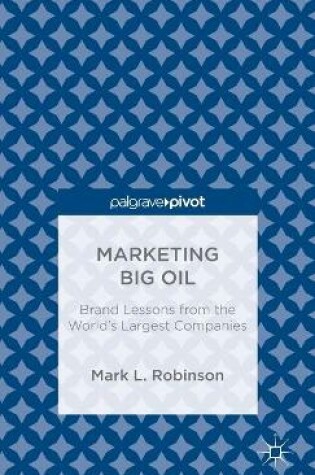 Cover of Marketing Big Oil: Brand Lessons from the World’s Largest Companies