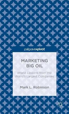 Book cover for Marketing Big Oil: Brand Lessons from the World’s Largest Companies