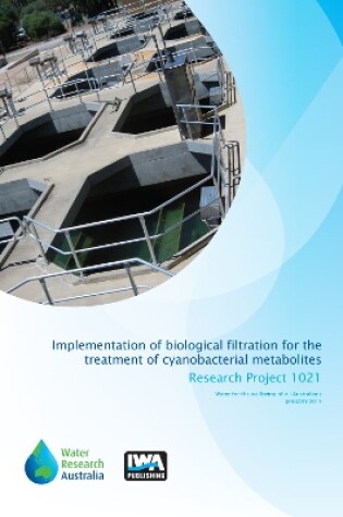 Cover of Implementation of Biological Filtration for the Treatment of Cyanobacterial Metabolites