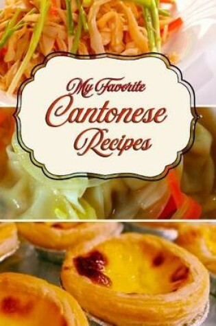 Cover of My Favorite Cantonese Recipes