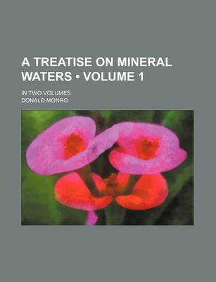 Book cover for A Treatise on Mineral Waters (Volume 1); In Two Volumes