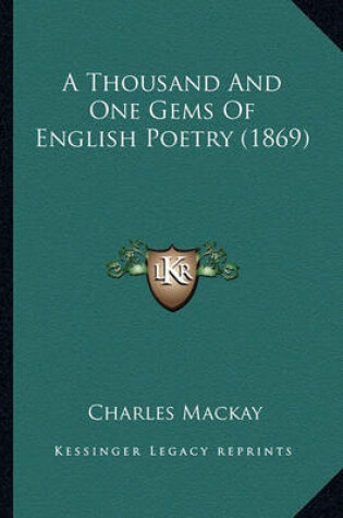 Cover of A Thousand and One Gems of English Poetry (1869) a Thousand and One Gems of English Poetry (1869)