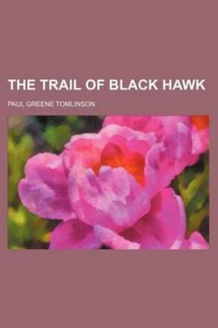 Cover of The Trail of Black Hawk