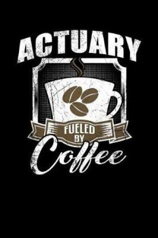 Cover of Actuary Fueled by Coffee