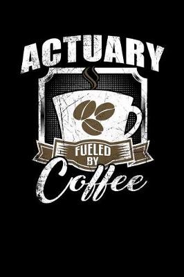 Book cover for Actuary Fueled by Coffee