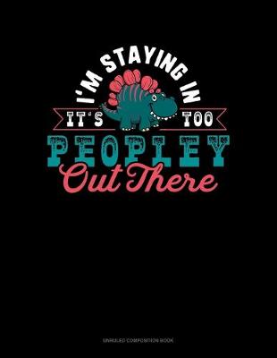 Cover of I'm Staying In It's Too Peopley Out There