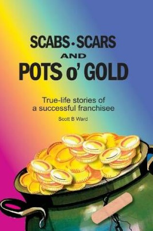 Cover of Scabs, Scars and Pots O'Gold