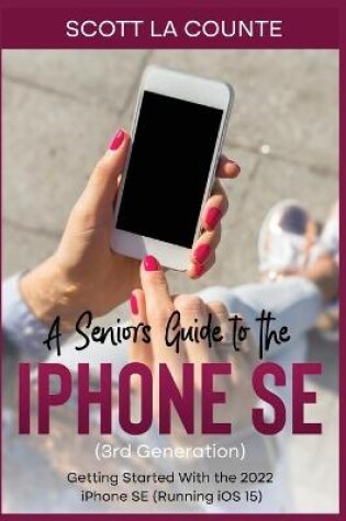 Cover of A Seniors Guide to the iPhone SE (3rd Generation)