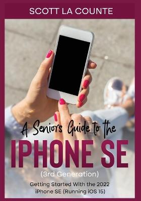 Book cover for A Seniors Guide to the iPhone SE (3rd Generation)