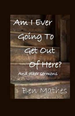 Book cover for Am I Ever Going to Get Out of Here?