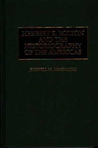 Cover of Herbert E. Bolton and the Historiography of the Americas