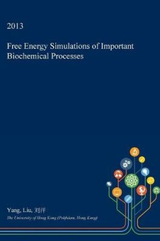 Cover of Free Energy Simulations of Important Biochemical Processes