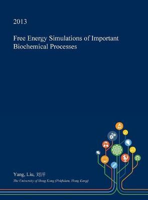 Book cover for Free Energy Simulations of Important Biochemical Processes