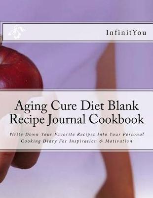 Book cover for Aging Cure Diet Blank Recipe Journal Cookbook