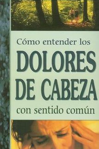 Cover of Como Entender los Dolores de Cabeza Con Sentido Comun