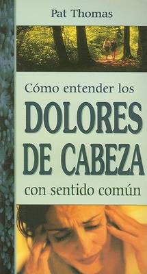 Book cover for Como Entender los Dolores de Cabeza Con Sentido Comun