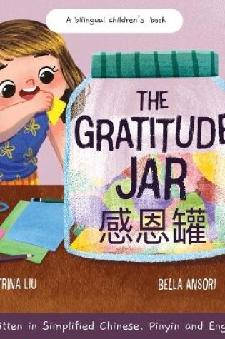 Cover of The Gratitude Jar - a Children's Book about Creating Habits of Thankfulness and a Positive Mindset Appreciating and Being Thankful for the Little Things in Life - Written in Simplified Chinese, Pinyin and English