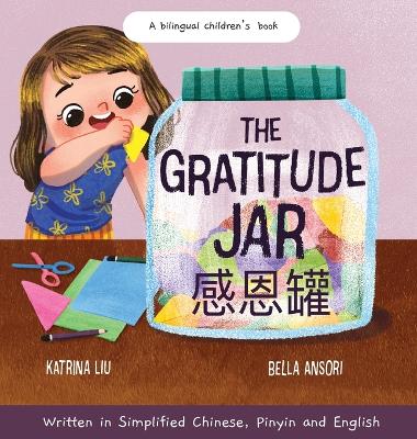 Book cover for The Gratitude Jar - a Children's Book about Creating Habits of Thankfulness and a Positive Mindset Appreciating and Being Thankful for the Little Things in Life - Written in Simplified Chinese, Pinyin and English