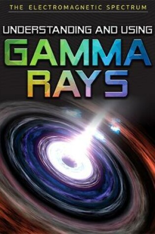 Cover of Understanding and Using Gamma Rays