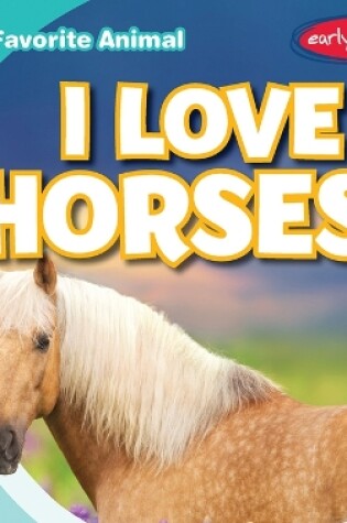 Cover of I Love Horses!