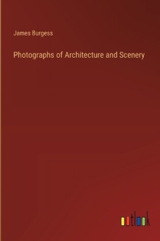 Cover of Photographs of Architecture and Scenery