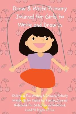 Book cover for Draw & Write Primary Journal for Girls to Write and Draw in
