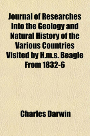 Cover of Journal of Researches Into the Geology and Natural History of the Various Countries Visited by H.M.S. Beagle from 1832-6