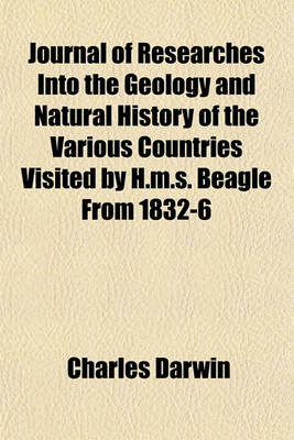 Book cover for Journal of Researches Into the Geology and Natural History of the Various Countries Visited by H.M.S. Beagle from 1832-6